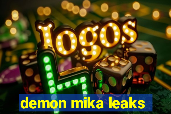 demon mika leaks